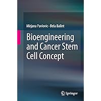 Bioengineering and Cancer Stem Cell Concept (Springerbriefs in Computer Science) Bioengineering and Cancer Stem Cell Concept (Springerbriefs in Computer Science) Paperback Kindle