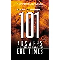 101 Answers to the Most Asked Questions about the End Times (End Times Answers) 101 Answers to the Most Asked Questions about the End Times (End Times Answers) Paperback Kindle