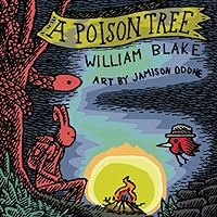 A Poison Tree: Visualizing the Fruits of Wrath, this is a small, strange edition of William Blake's A Poison Tree. Illustrated by Jamison Odone.