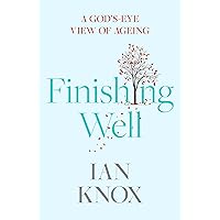 Finishing Well: A God's-eye view of ageing Finishing Well: A God's-eye view of ageing Paperback Kindle