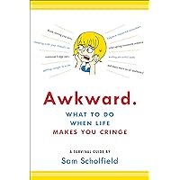 Awkward.: What to Do When Life Makes You Cringe?A Survival Guide Awkward.: What to Do When Life Makes You Cringe?A Survival Guide Kindle Paperback
