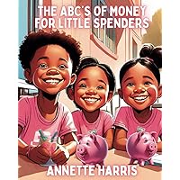 The ABC's of Money for Little Spenders The ABC's of Money for Little Spenders Paperback