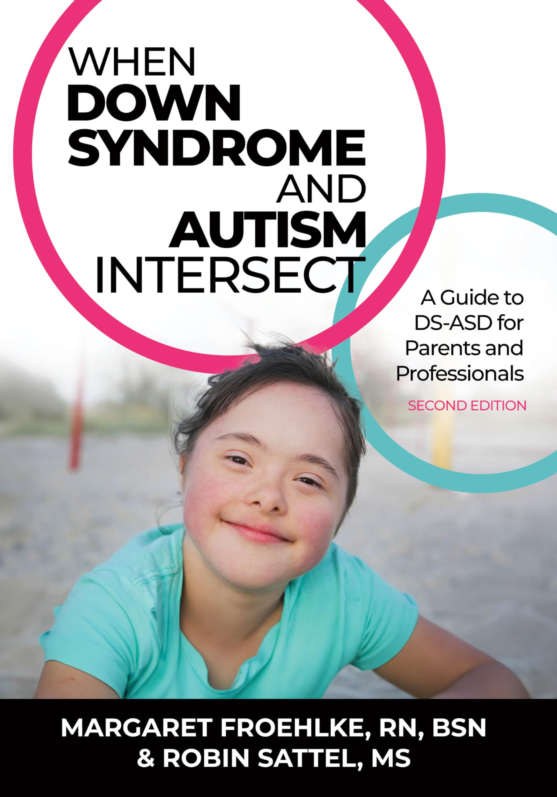When Down Syndrome and Autism Intersect: A Guide to DS-ASD for Parents and Professionals (2nd Edition)