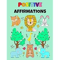Positive Affirmations: Coloring Book For Kids 3 - 8 years old (Coloring Books)