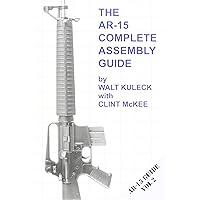 AR-15 Complete Assembly Guide AR-15 Complete Assembly Guide Paperback