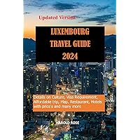 Update version Luxembourg Travel Guide 2024: Details on Culture, Visa Requirement, Affordable trip, Map, Restaurant, Hotels with price's and many more Update version Luxembourg Travel Guide 2024: Details on Culture, Visa Requirement, Affordable trip, Map, Restaurant, Hotels with price's and many more Kindle Paperback