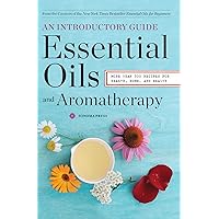 Essential Oils & Aromatherapy, An Introductory Guide: More Than 300 Recipes for Health, Home and Beauty Essential Oils & Aromatherapy, An Introductory Guide: More Than 300 Recipes for Health, Home and Beauty Paperback Spiral-bound