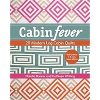 Cabin Fever: 20 Modern Log Cabin Quilts Cabin Fever: 20 Modern Log Cabin Quilts Paperback Kindle