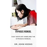 KYPHOSIS MANUAL: EASY WAYS OF HANDLING THE KYPHOSIS MANUAL
