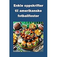 Enkle oppskrifter til amerikanske fotballfester (Cookbooks) (Norwegian Edition) Enkle oppskrifter til amerikanske fotballfester (Cookbooks) (Norwegian Edition) Kindle Paperback
