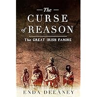 The Curse of Reason: The Great Irish Famine The Curse of Reason: The Great Irish Famine Hardcover Paperback
