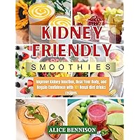 KIDNEY FRIENDLY SMOOTHIES: Improve kidney function, Heal Your Body, and Regain Confidence with 101 renal diet drinks recipes. (Italian Edition) KIDNEY FRIENDLY SMOOTHIES: Improve kidney function, Heal Your Body, and Regain Confidence with 101 renal diet drinks recipes. (Italian Edition) Paperback Kindle