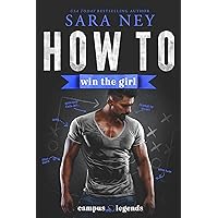 How to Win the Girl: An Enemies to Lovers, Grumpy Sunshine, New Adult, Sports Romance (Campus Legends) How to Win the Girl: An Enemies to Lovers, Grumpy Sunshine, New Adult, Sports Romance (Campus Legends) Kindle Paperback