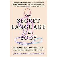The Secret Language of the Body: Regulate Your Nervous System, Heal Your Body, Free Your Mind The Secret Language of the Body: Regulate Your Nervous System, Heal Your Body, Free Your Mind Paperback Kindle Audible Audiobook Audio CD