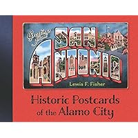 Greetings from San Antonio: Historic Postcards of the Alamo City Greetings from San Antonio: Historic Postcards of the Alamo City Hardcover Kindle