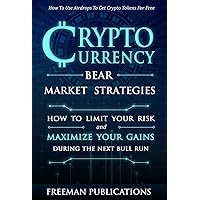 Cryptocurrency Bear Market Strategies: How to Limit Your Risk and Maximize Your Gains During the Next Bull Run + Using Airdrops to Get Crypto Tokens for Free (Cryptocurrency for Beginners) Cryptocurrency Bear Market Strategies: How to Limit Your Risk and Maximize Your Gains During the Next Bull Run + Using Airdrops to Get Crypto Tokens for Free (Cryptocurrency for Beginners) Kindle Paperback Audible Audiobook