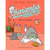 Charamba, hôtel pour chats (Tome 4) - Chat va chauffer ! (French Edition) Charamba, hôtel pour chats (Tome 4) - Chat va chauffer ! (French Edition) Kindle Paperback