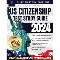 US Citizenship Test Study Guide: Ace the Naturalization Exam with Expert-Led Strategies on Your First Attempt | Includes Insider Tips & Essential Explanations for All 100 USCIS Civics Questions US Citizenship Test Study Guide: Ace the Naturalization Exam with Expert-Led Strategies on Your First Attempt | Includes Insider Tips & Essential Explanations for All 100 USCIS Civics Questions Paperback Kindle