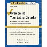 Overcoming Your Eating Disorder, Workbook: A Cognitive-Behavioral Therapy Approach for Bulimia Nervosa and Binge-Eating Disorder (Treatments That Work) Overcoming Your Eating Disorder, Workbook: A Cognitive-Behavioral Therapy Approach for Bulimia Nervosa and Binge-Eating Disorder (Treatments That Work) Paperback