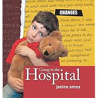 Going to the Hospital (Changes) Going to the Hospital (Changes) Library Binding Paperback