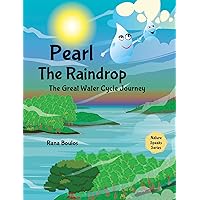 Pearl the Raindrop: The Great Water Cycle Journey (Nature Speaks Series)