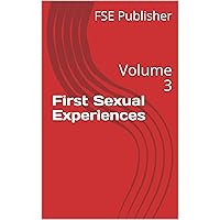 First Sexual Experiences: Volume 3 First Sexual Experiences: Volume 3 Kindle Paperback