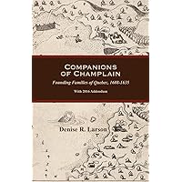 Companions of Champlain: Founding Families of Quebec, 1608-1635. with 2016 Addendum Companions of Champlain: Founding Families of Quebec, 1608-1635. with 2016 Addendum Paperback