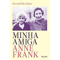 Minha amiga Anne Frank (Portuguese Edition) Minha amiga Anne Frank (Portuguese Edition) Kindle Paperback
