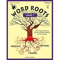Word Roots Level 1 Workbook - Learning The Building Blocks of Better Spelling and Vocabulary (Grades 5-12)