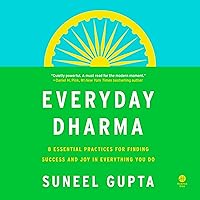 Everyday Dharma: 8 Essential Practices for Finding Success and Joy in Everything You Do Everyday Dharma: 8 Essential Practices for Finding Success and Joy in Everything You Do Audible Audiobook Hardcover Kindle Audio CD Paperback
