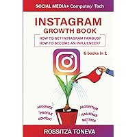 INSTAGRAM GROWTH BOOK. How to get Instagram famous. How to become an influencer.: Computer/Tech + Social Media
