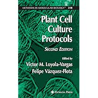 Plant Cell Culture Protocols (Methods in Molecular Biology, 318) Plant Cell Culture Protocols (Methods in Molecular Biology, 318) Hardcover Paperback