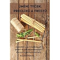 UmĚní TyČek, PreclíkŮ A TwistŮ (Czech Edition)