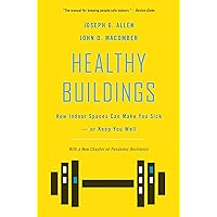 Healthy Buildings: How Indoor Spaces Can Make You Sick―or Keep You Well Healthy Buildings: How Indoor Spaces Can Make You Sick―or Keep You Well Hardcover Kindle