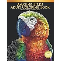 Amazing Birds Adult Coloring Book Stress Relieving Beautiful Birds Amazing Birds Adult Coloring Book Stress Relieving Beautiful Birds Paperback