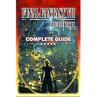 Final Fantasy 7 Rebirth Complete Guide and Walkthrough :Tips, Tricks, Strategies and Help