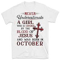 October Queen Shirt, Never Underestimate a Girl Who is Covered by The Blood of Jesus and was Born in October 1