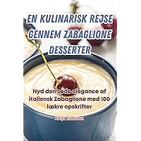 En Kulinarisk Rejse Gennem Zabaglione Desserter (Danish Edition)