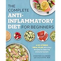 The Complete Anti-Inflammatory Diet for Beginners: A No-Stress Meal Plan with Easy Recipes to Heal the Immune System The Complete Anti-Inflammatory Diet for Beginners: A No-Stress Meal Plan with Easy Recipes to Heal the Immune System Paperback Kindle Spiral-bound