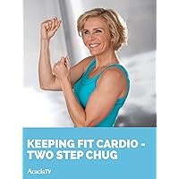 Keeping Fit Cardio - Two Step Chug