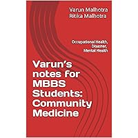 Varun’s notes for MBBS Students: Community Medicine : Occupational Health, Disaster Management, Mental Health