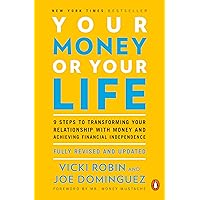 Your Money or Your Life: 9 Steps to Transforming Your Relationship with Money and Achieving Financial Independence: Fully Revised and Updated for 2018 Your Money or Your Life: 9 Steps to Transforming Your Relationship with Money and Achieving Financial Independence: Fully Revised and Updated for 2018 Paperback Audible Audiobook Kindle Audio CD