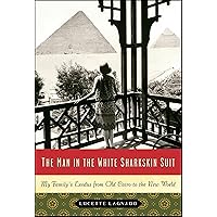 The Man in the White Sharkskin Suit: My Family's Exodus from Old Cairo to the New World (P.S.) The Man in the White Sharkskin Suit: My Family's Exodus from Old Cairo to the New World (P.S.) Paperback Kindle Audible Audiobook Hardcover