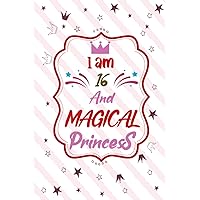 I am 16 And Magical Princess: A Princess themed Journal, Sketchbook And Coloring Book For 16 Years Old Girls| Write Draw note And Color Notebook