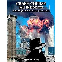 CRASH COURSE: 9-11 INSIDE JOB: Debunking the Official Story in Just 1 Hour CRASH COURSE: 9-11 INSIDE JOB: Debunking the Official Story in Just 1 Hour Paperback Kindle