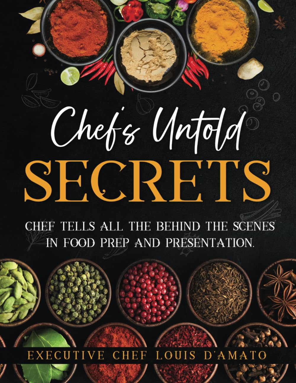 CHEF'S UNTOLD SECRETS: Chef tells all the behind the scenes in food prep and presentation.
