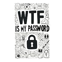 WTF Is My Password: password book, password log book and internet password organizer, alphabetical password book, Logbook To Protect Usernames and ... notebook, password book small 6” x 9”: Paperback