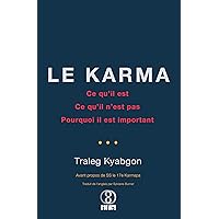 Le Karma: Ce qu’il est, ce qu’il n’est pas, pourquoi il est important (French Edition) Le Karma: Ce qu’il est, ce qu’il n’est pas, pourquoi il est important (French Edition) Kindle Paperback