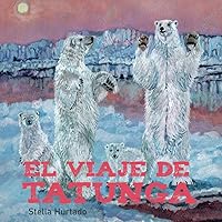 El Viaje de Tatunga (Spanish Edition)