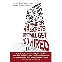What Does Somebody Have to Do to Get a Job Around Here! 44 Insider Secrets and Tips that Will Get You Hired What Does Somebody Have to Do to Get a Job Around Here! 44 Insider Secrets and Tips that Will Get You Hired Paperback Kindle